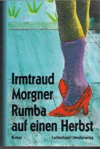 Morgners Anfang der 1960er-Jahre entstandener Roman „Rumba auf einen Herbst“ konnte erst 1992, zwei Jahre nach ihrem Tod, erscheinen.