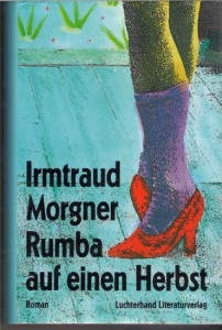 Morgners Anfang der 1960er-Jahre entstandener Roman „Rumba auf einen Herbst“ konnte erst 1992, zwei Jahre nach ihrem Tod, erscheinen. 